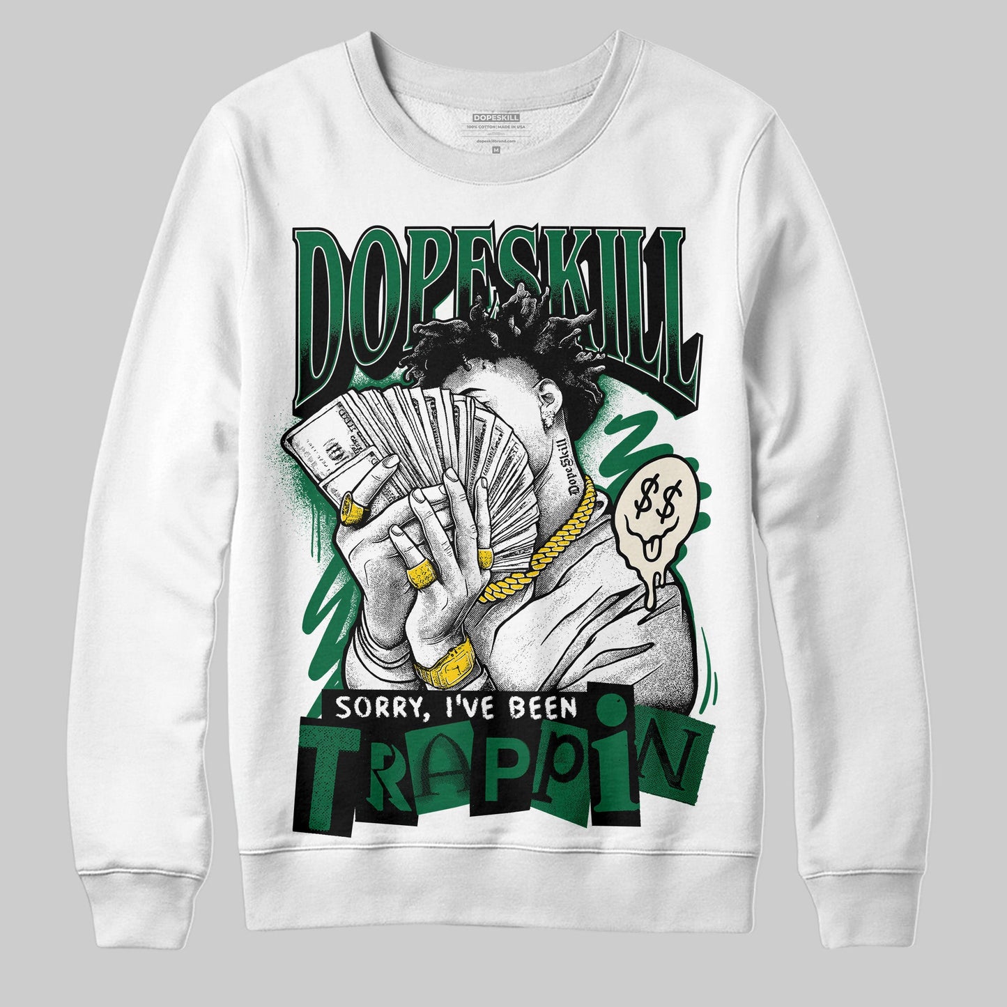 Pine Green 13s DopeSkill Sweatshirt Sorry I've Been Trappin Graphic