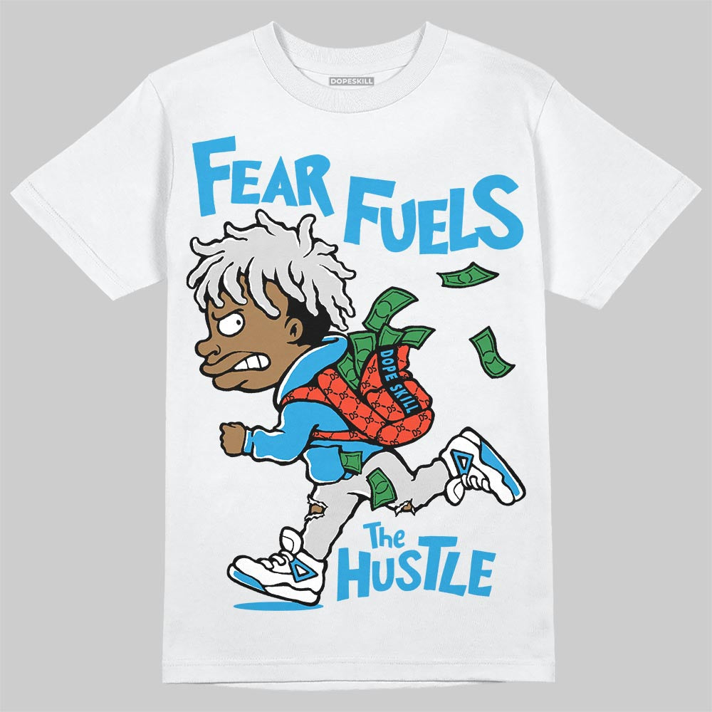 Military Blue 4s DopeSkill T-Shirt Fear Fuels The Hustle Graphic