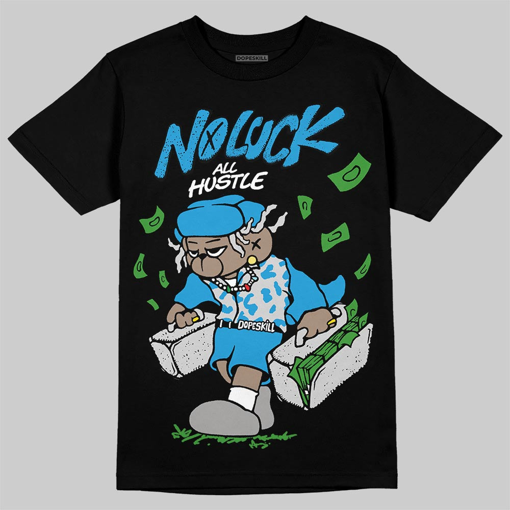 Military Blue 4s DopeSkill T-Shirt No Luck, All Hustle Graphic