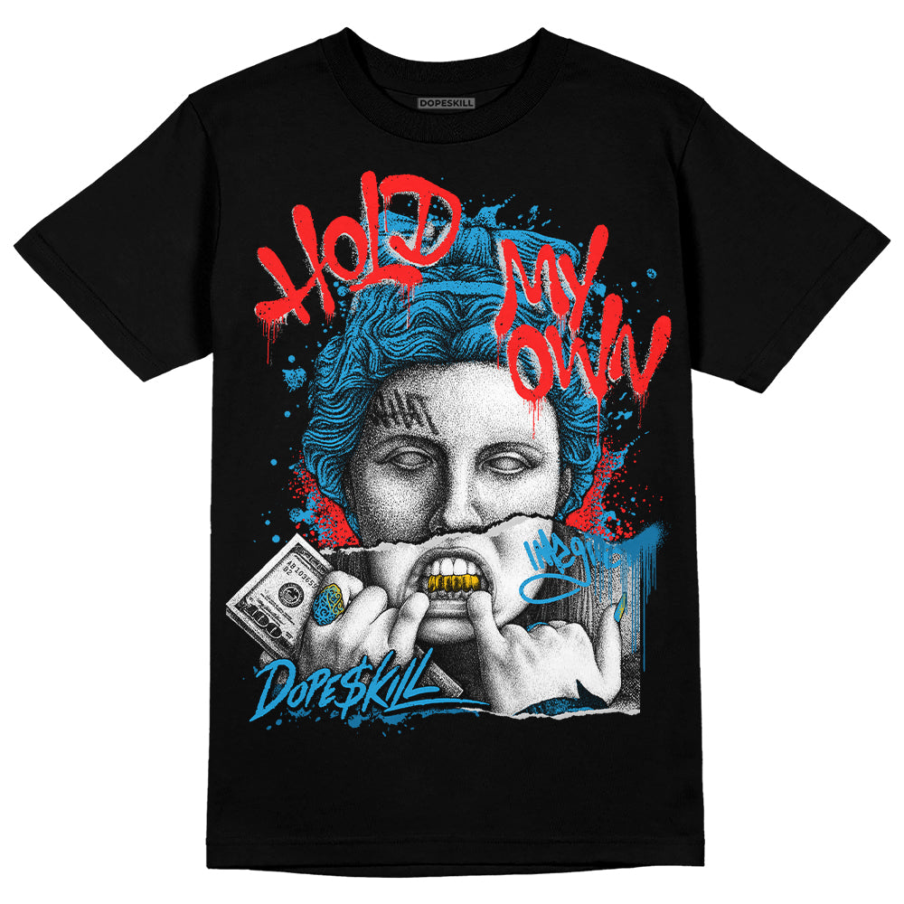 Military Blue 4s DopeSkill T-Shirt Hold My Own Graphic