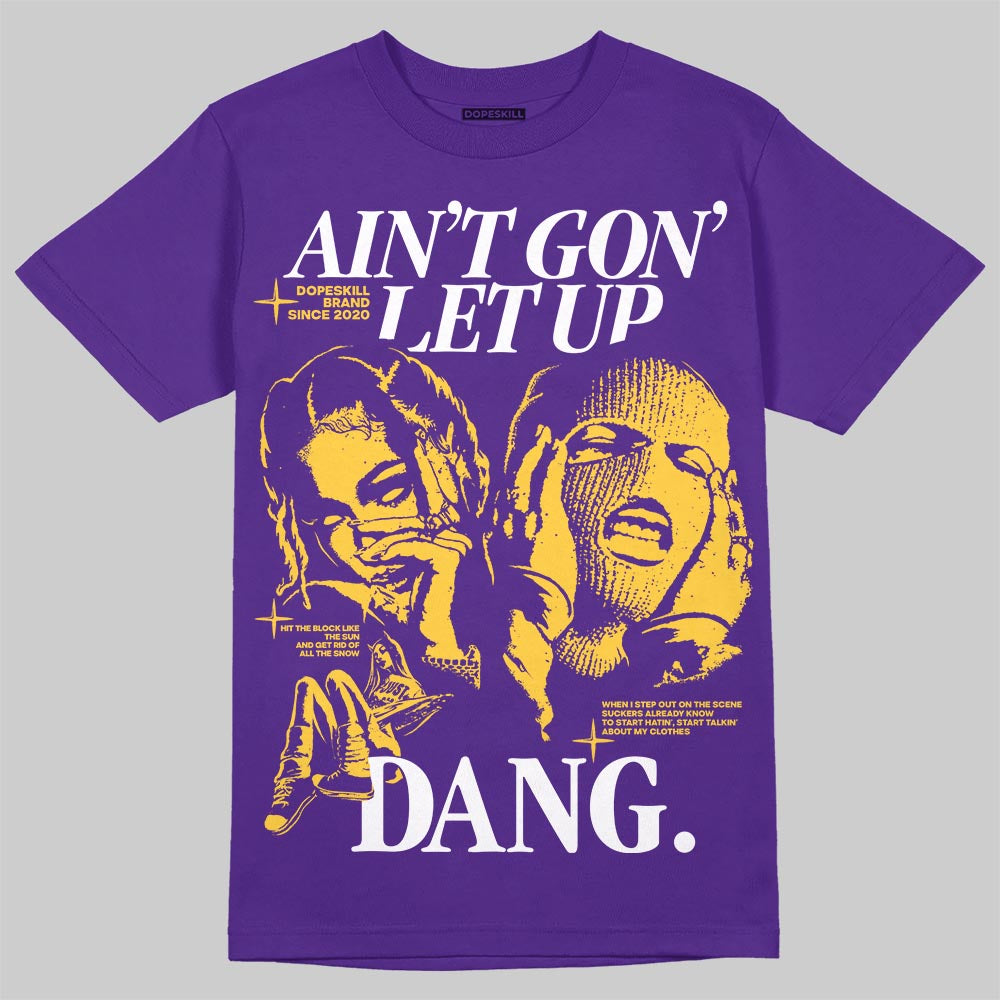 PURPLE Collection DopeSkill T-Shirt Ain't Gon' Let Up Graphic