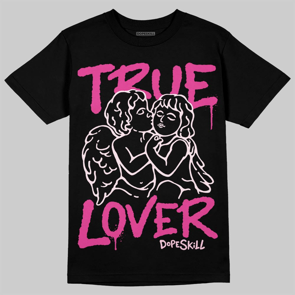 Triple Pink Dunk DopeSkill T-Shirt True Lover Graphic
