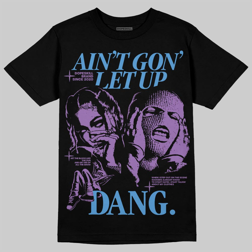 PURPLE Collection DopeSkill T-Shirt Ain't Gon' Let Up Graphic