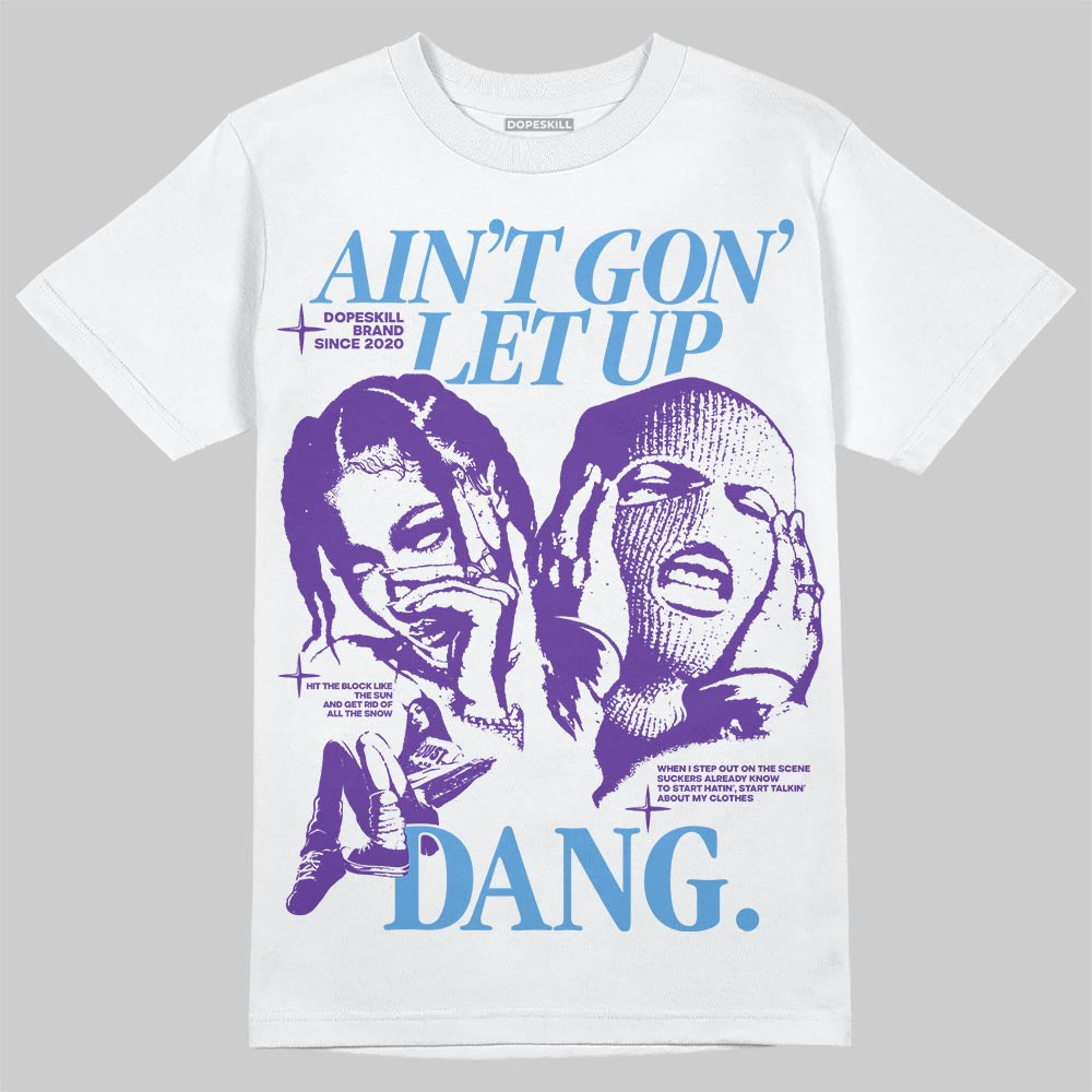 PURPLE Collection DopeSkill T-Shirt Ain't Gon' Let Up Graphic