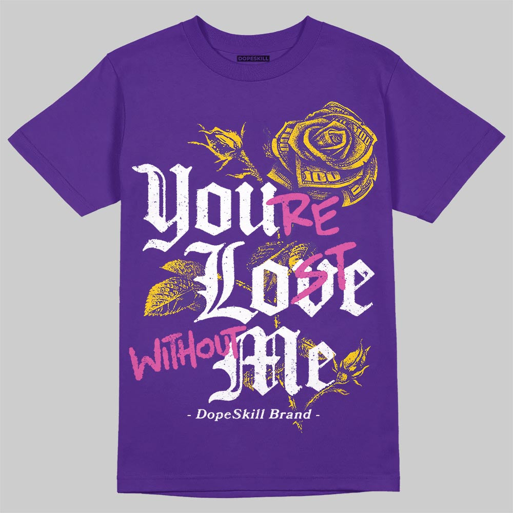 PURPLE Collection DopeSkill T-Shirt You’re Lost Without Me Graphic