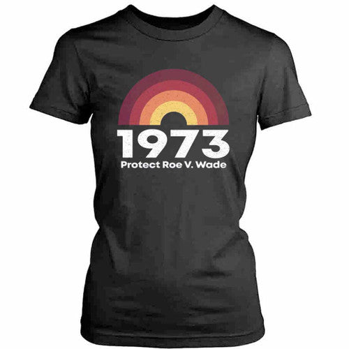 1973 Protect Roe V Wade Logo Womens T-Shirt Tee