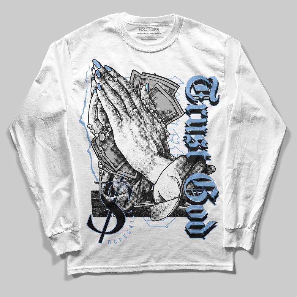 University Blue 5s DopeSkill Long Sleeve T-Shirt Trust God Graphic