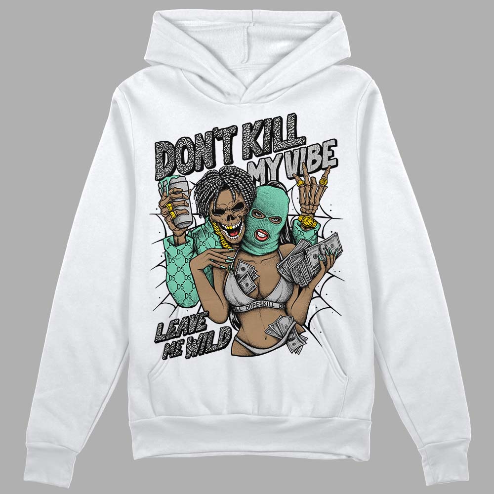 Green Glow 3s DopeSkill Hoodie Sweatshirt Don't Kill My Vibe Graphic