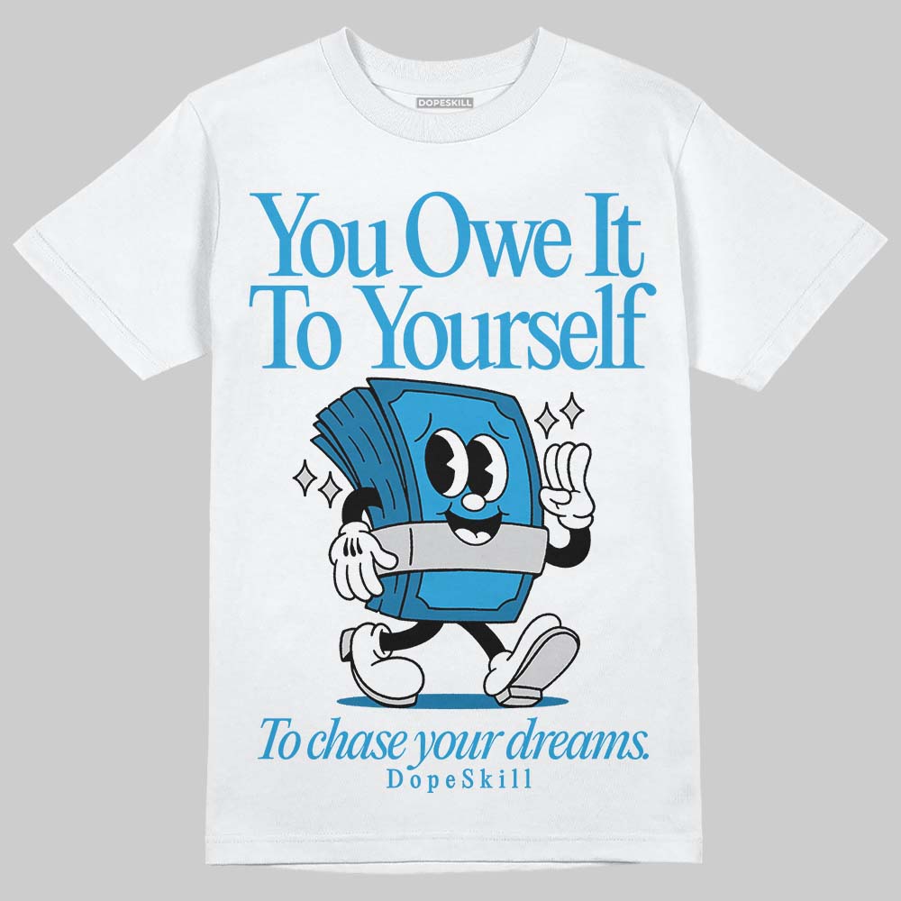 Military Blue 4s DopeSkill T-Shirt Owe It To Yourself Graphic