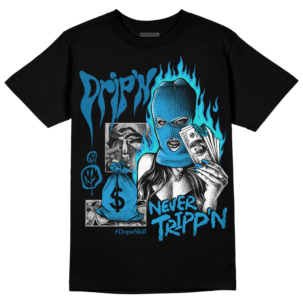 Military Blue 4s DopeSkill T-Shirt Drip'n Never Tripp'n Graphic