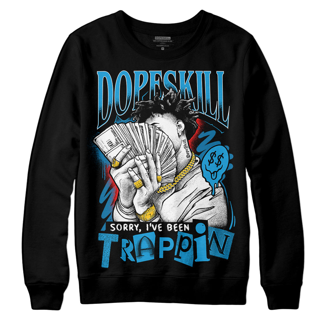 Military Blue 4s DopeSkill Sweatshirt Sorry I've Been Trappin Graphic
