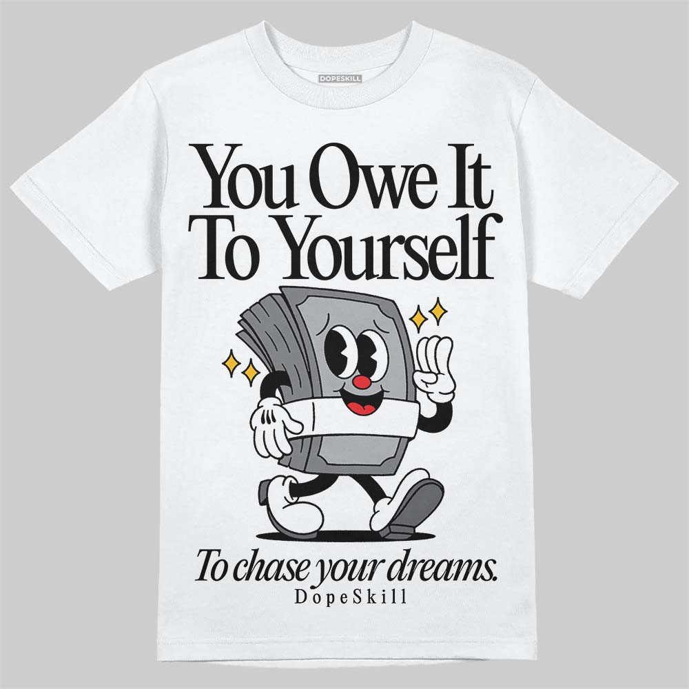 Wet Cement 4s DopeSkill T-Shirt Owe It To Yourself Graphic