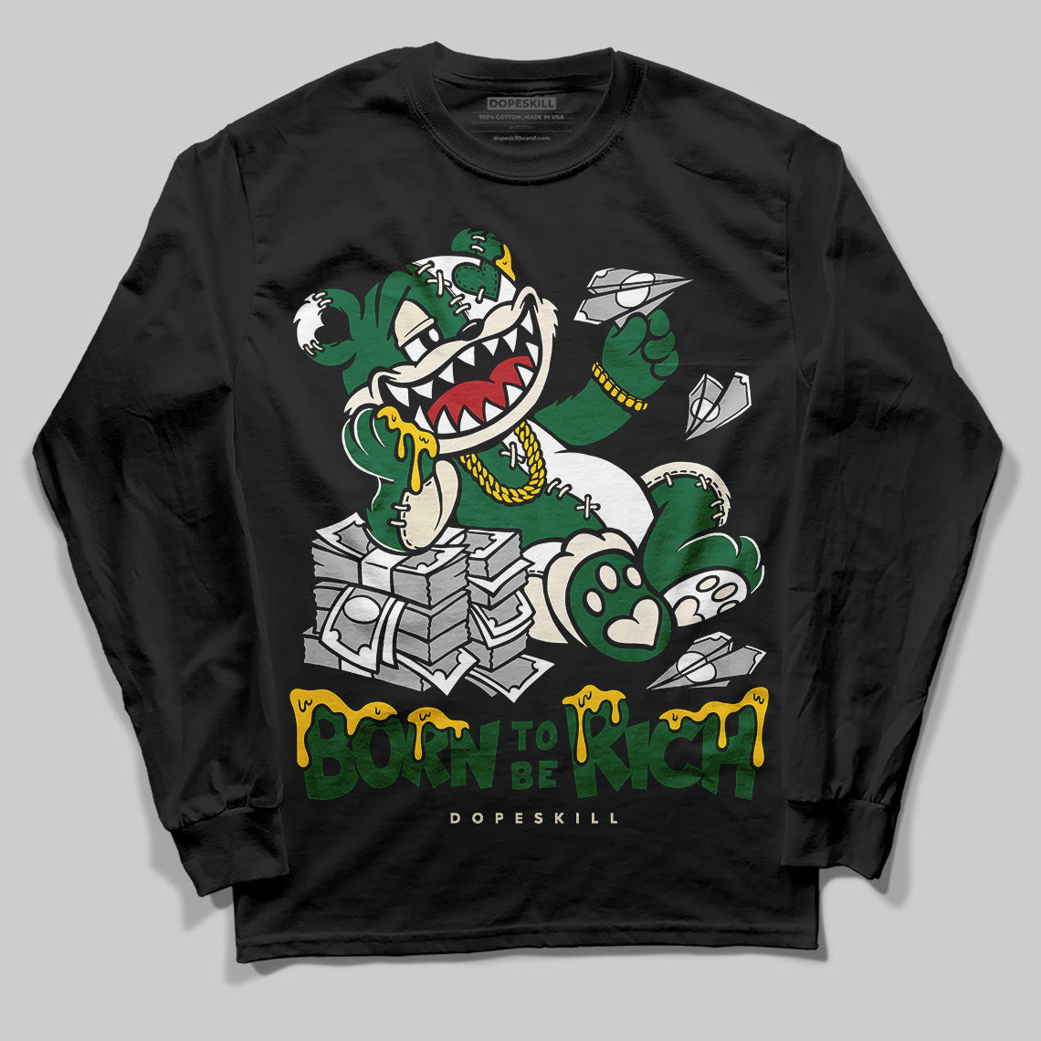 Pine Green 13s DopeSkill Long Sleeve T-Shirt Born To Be Rich Graphic