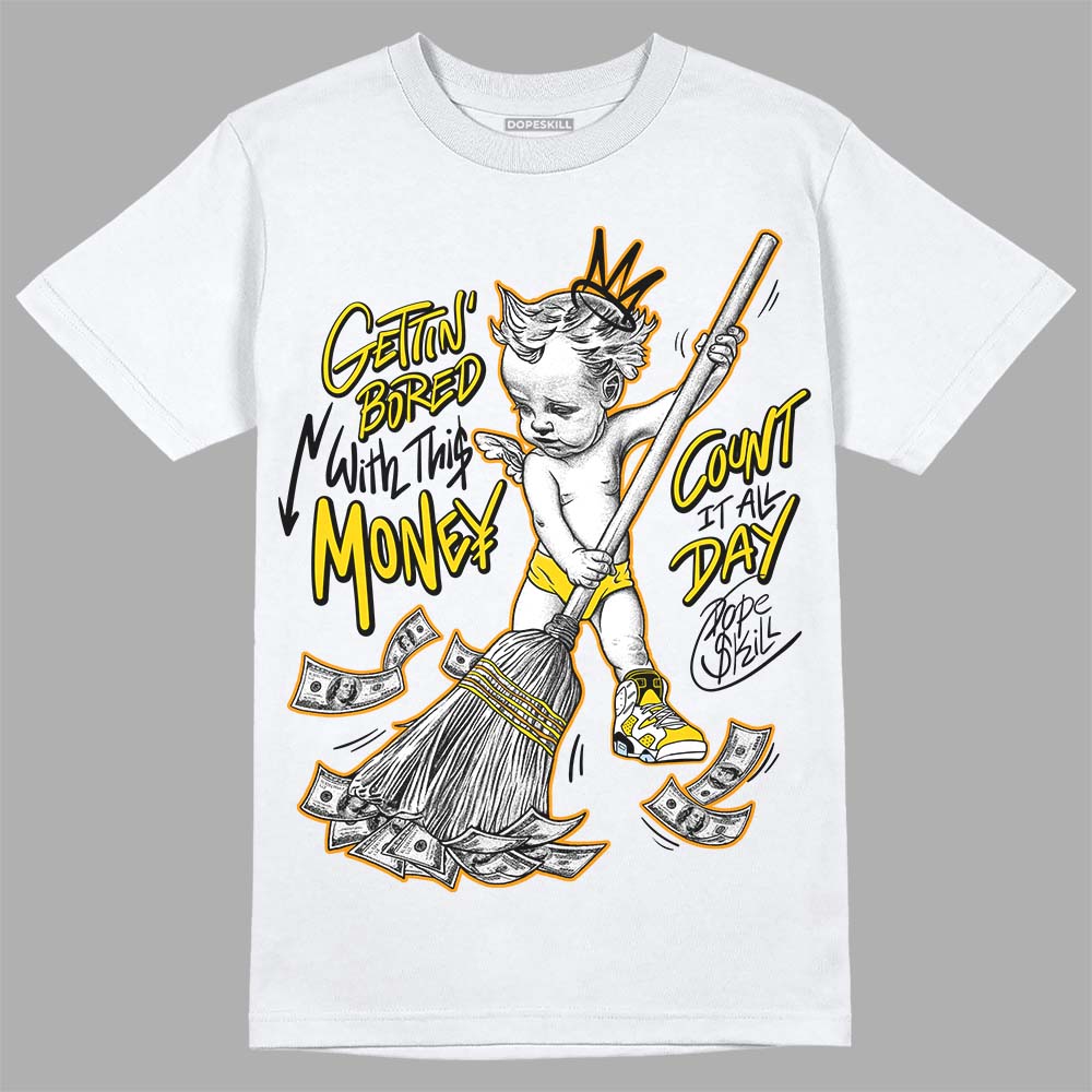Yellow Ochre 6s DopeSkill T-Shirt Gettin Bored With This Money Graphic