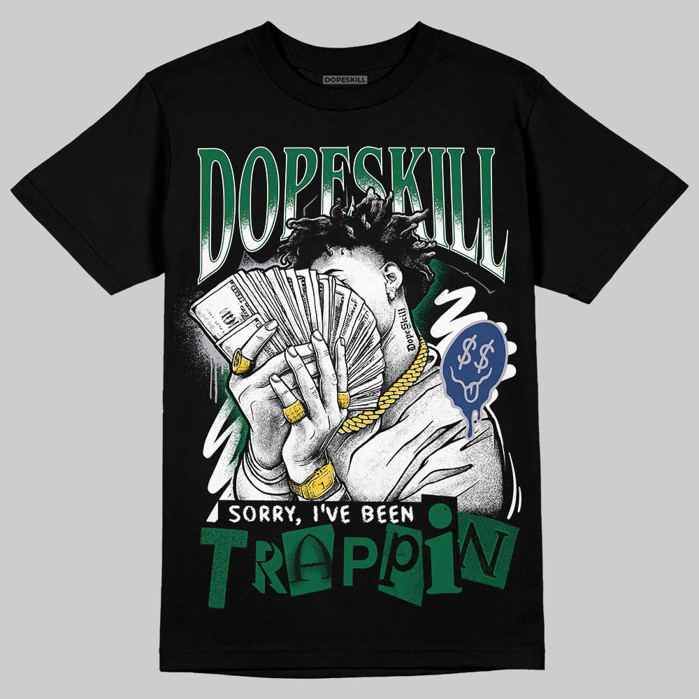 GT-2160 Shamrock Green DopeSkill T-Shirt Sorry I've Been Trappin Graphic
