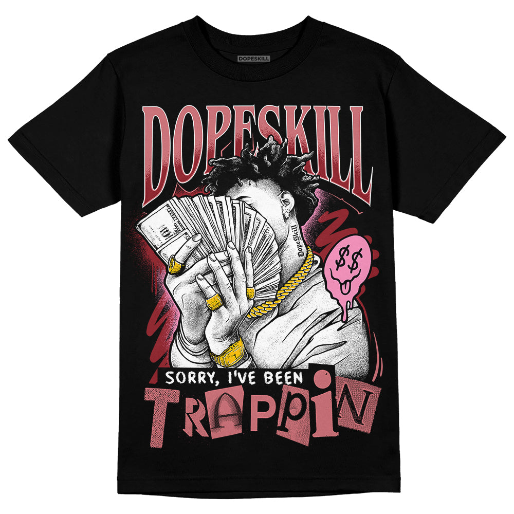 Valentine's Day Collection DopeSkill T-Shirt Sorry I've Been Trappin Graphic