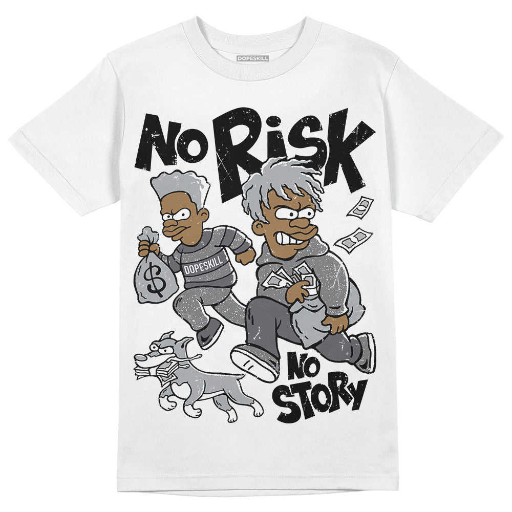 Wet Cement 4s DopeSkill T-Shirt No Risk No Story Graphic