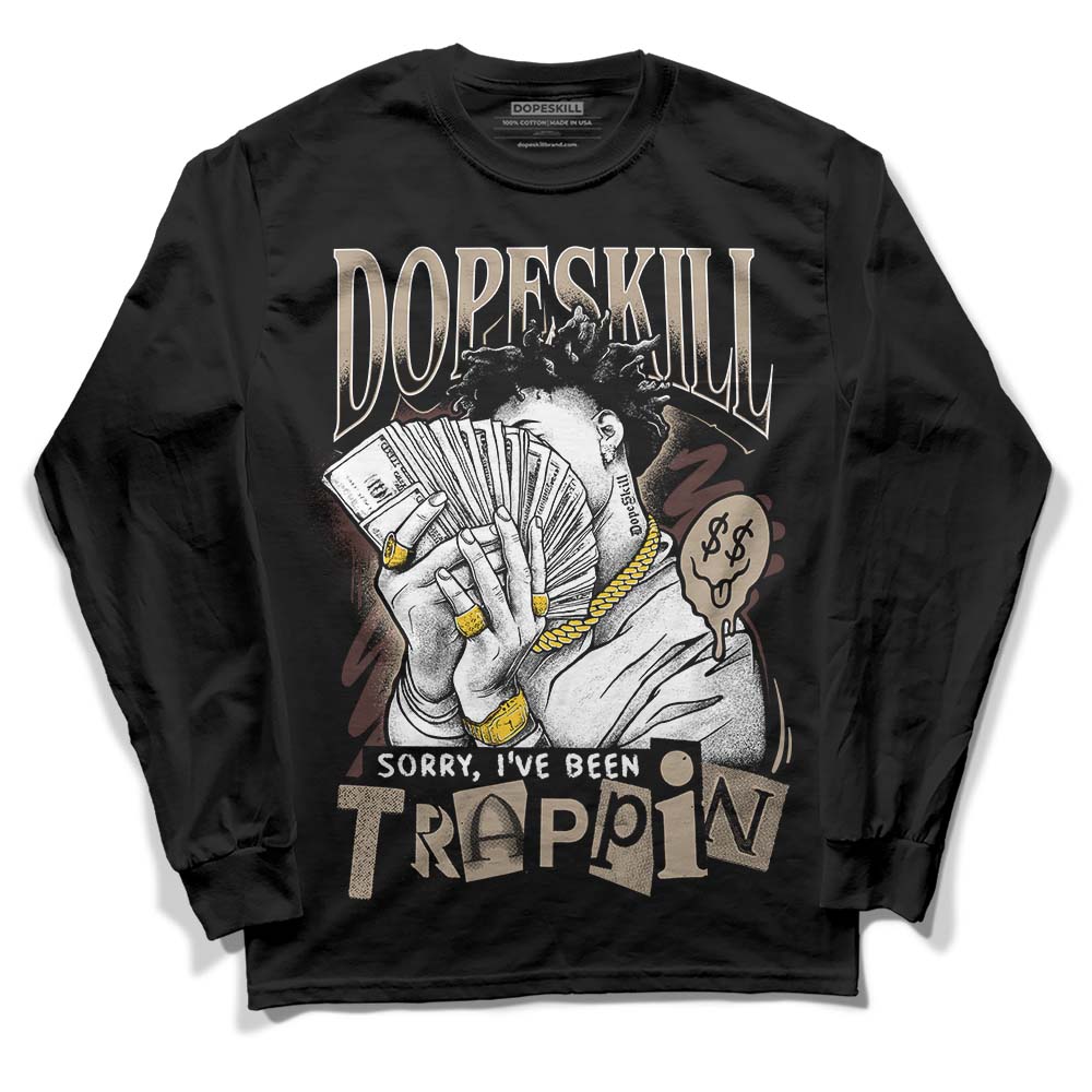 Latte 1s DopeSkill Long Sleeve T-Shirt Sorry I've Been Trappin Graphic
