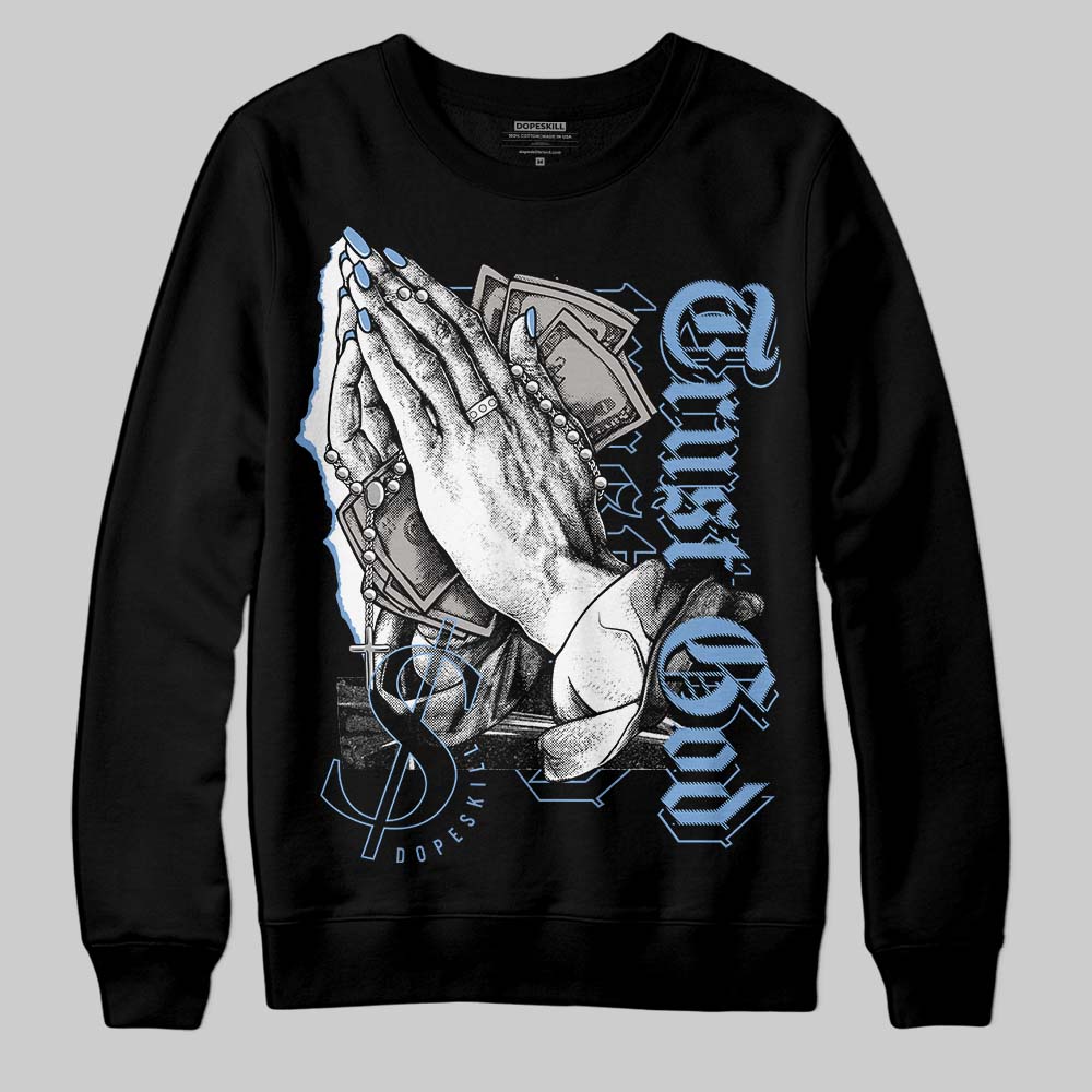 University Blue 5s DopeSkill Sweatshirt Trust God Graphic