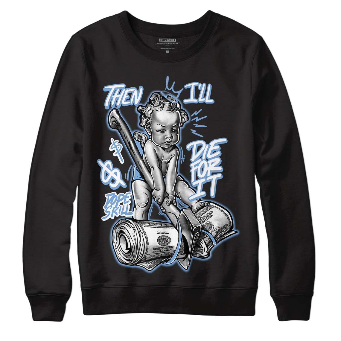 University Blue 5s DopeSkill Sweatshirt Then I'll Die For It Graphic