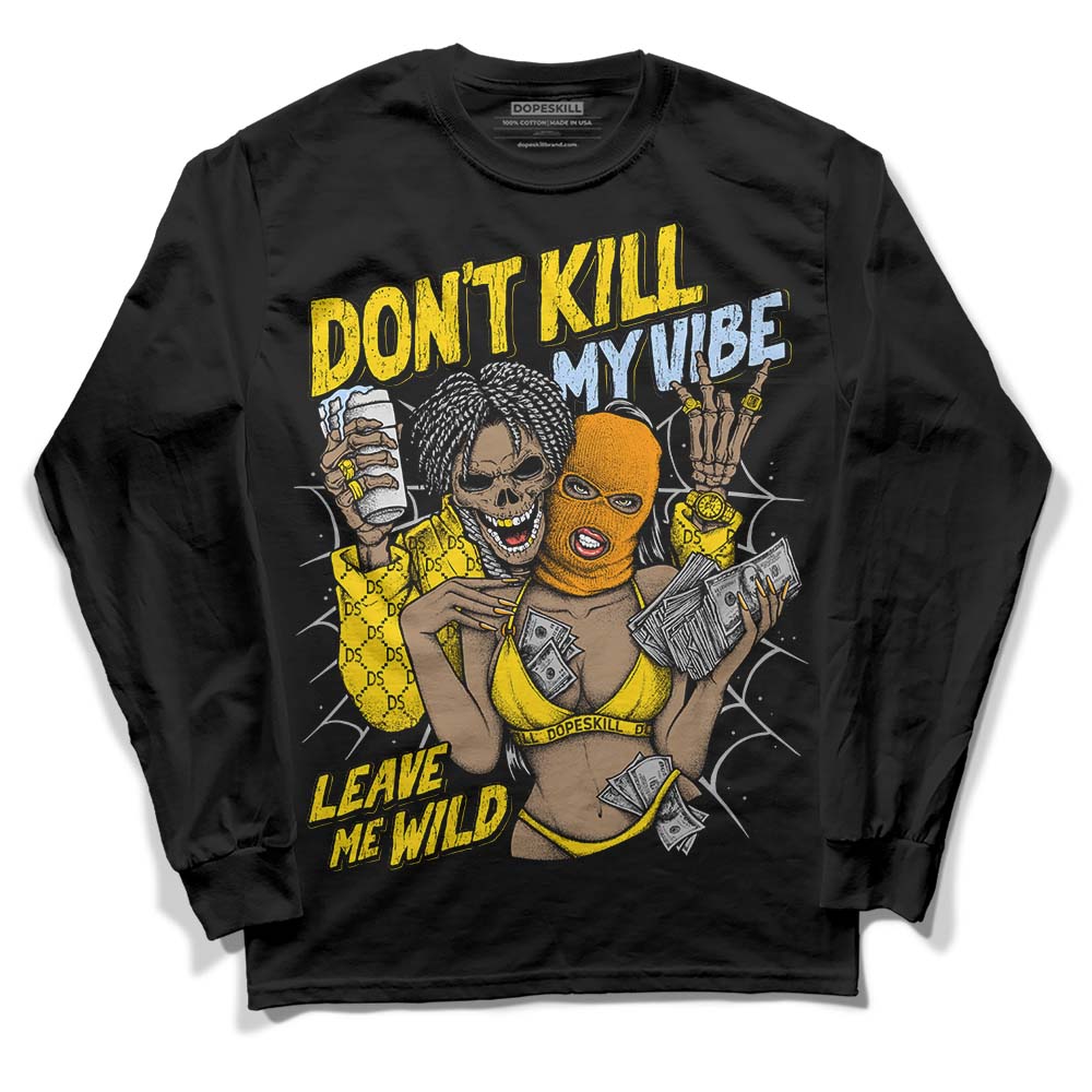 Yellow Ochre 6s DopeSkill Long Sleeve T-Shirt Don't Kill My Vibe Graphic