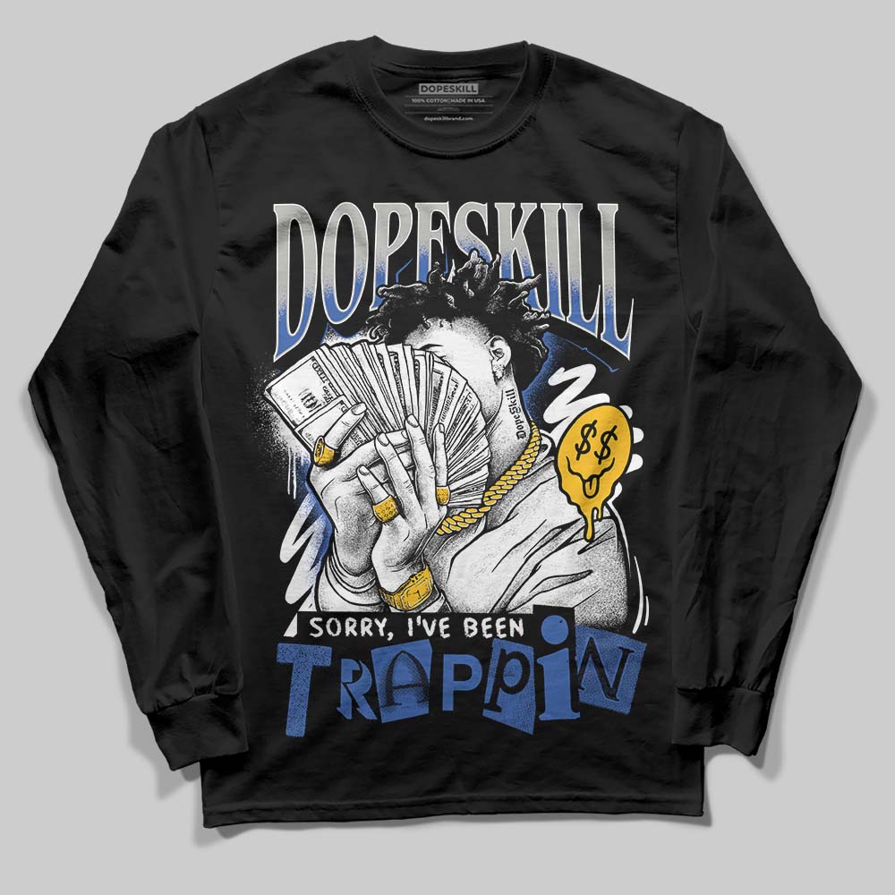 Lucky Shorts 3s DopeSkill Long Sleeve T-Shirt Sorry I've Been Trappin Graphic