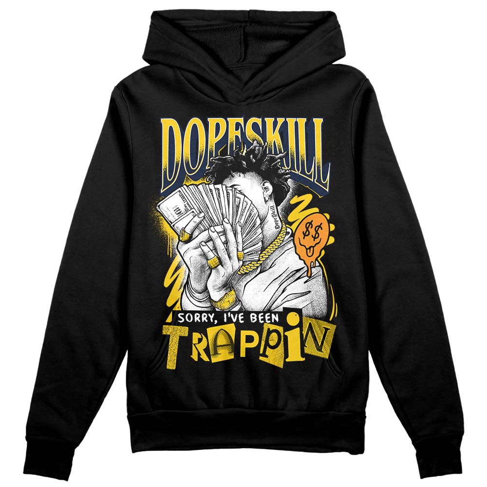 Michigan Dunks DopeSkill Hoodie Sweatshirt Sorry I've Been Trappin Graphic
