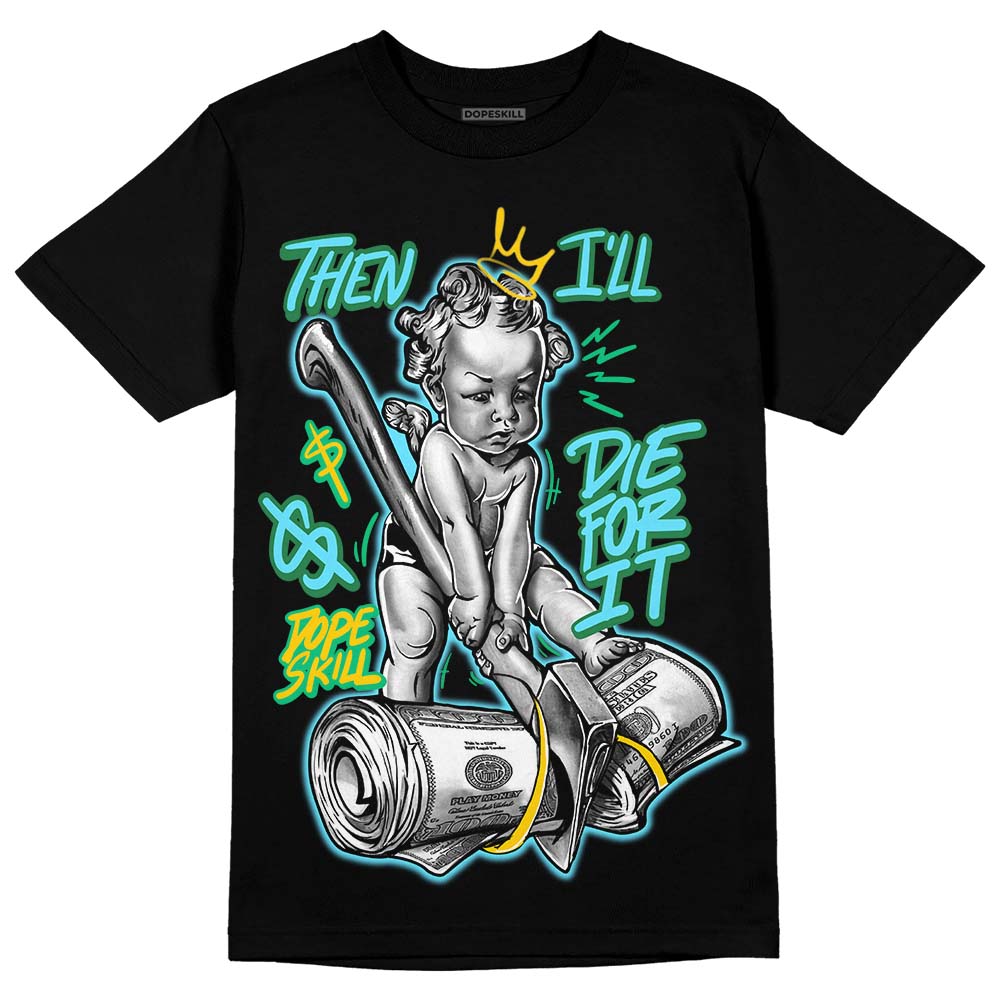 Chunky Dunks DopeSkill T-Shirt Then I'll Die For It Graphic