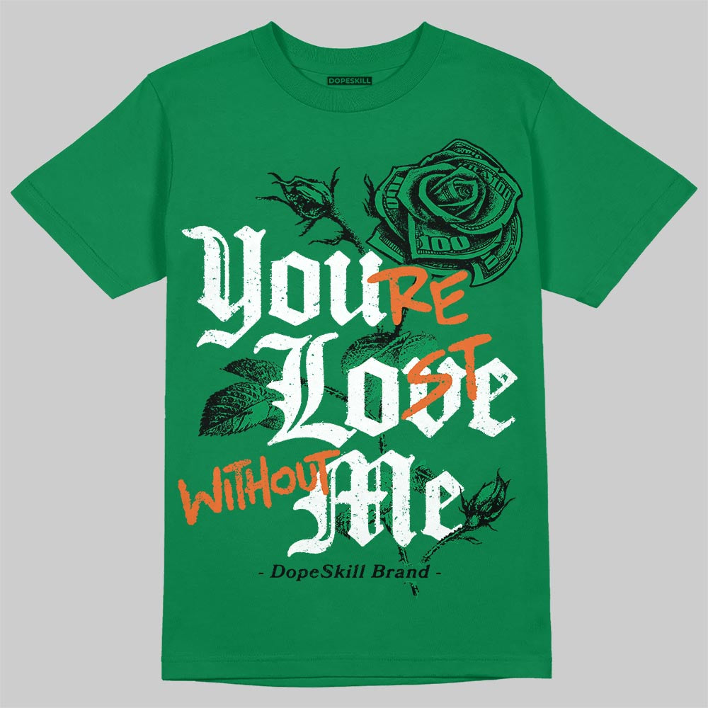 Green Collection DopeSkill T-Shirt You’re Lost Without Me Graphic