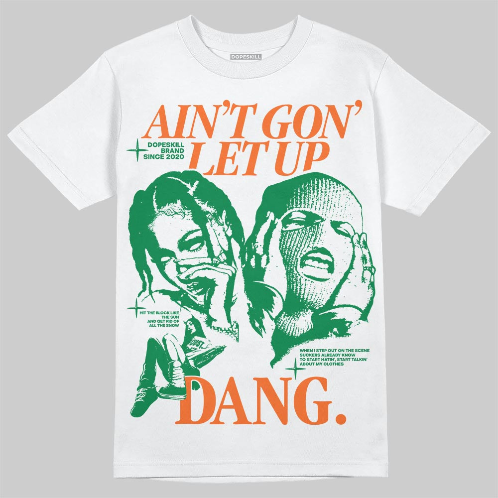 Green Collection DopeSkill T-Shirt Ain't Gon' Let Up Graphic