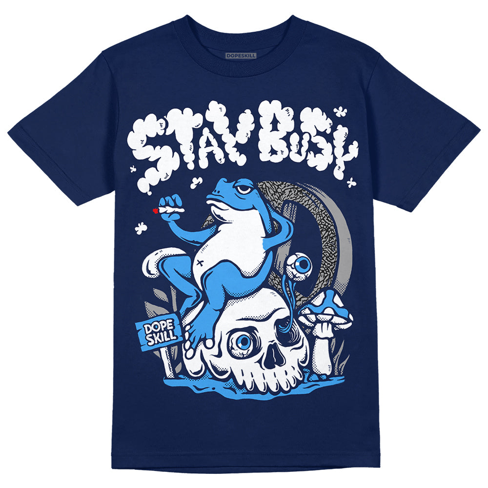 Midnight Navy 3s DopeSkill Navy T-shirt Stay Busy Graphic