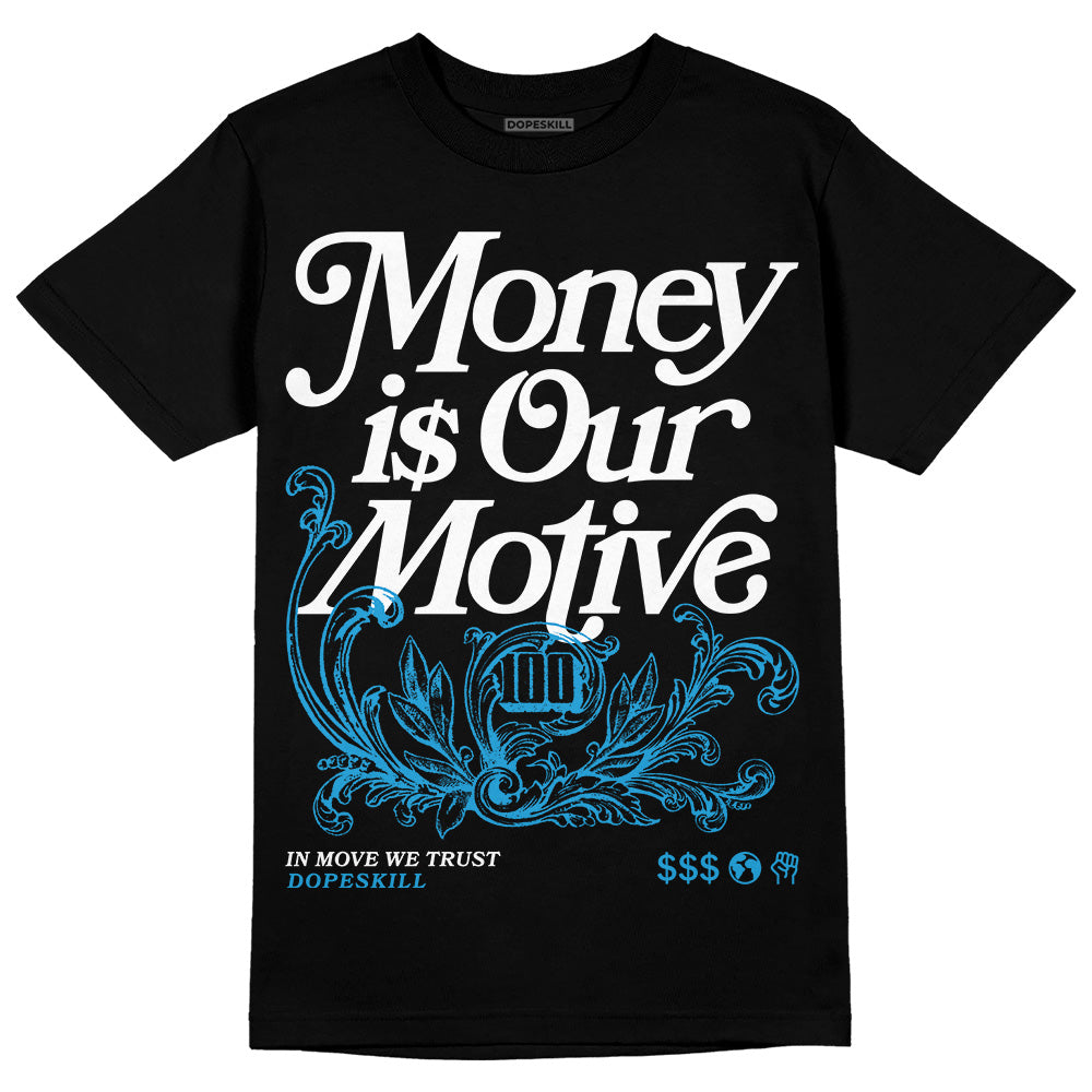 Military Blue 4s DopeSkill T-Shirt Money Is Our Motive Typo Graphic