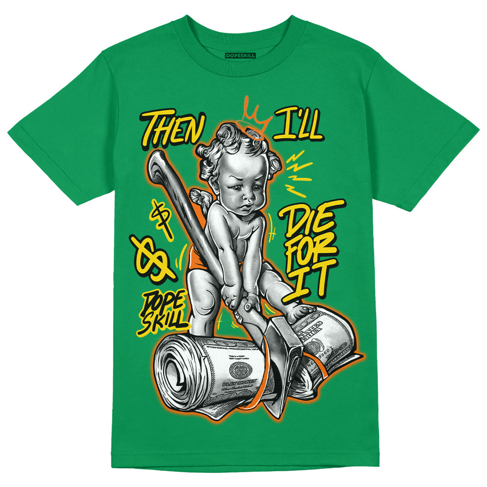 Green Collection DopeSkill Green T-shirt Then I'll Die For It Graphic