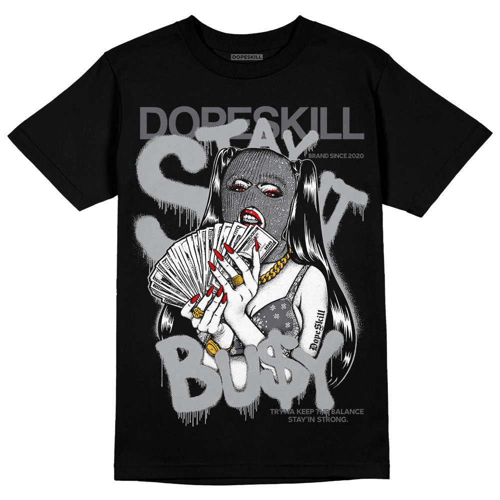 Wet Cement 4s DopeSkill T-Shirt Stay It Busy Graphic