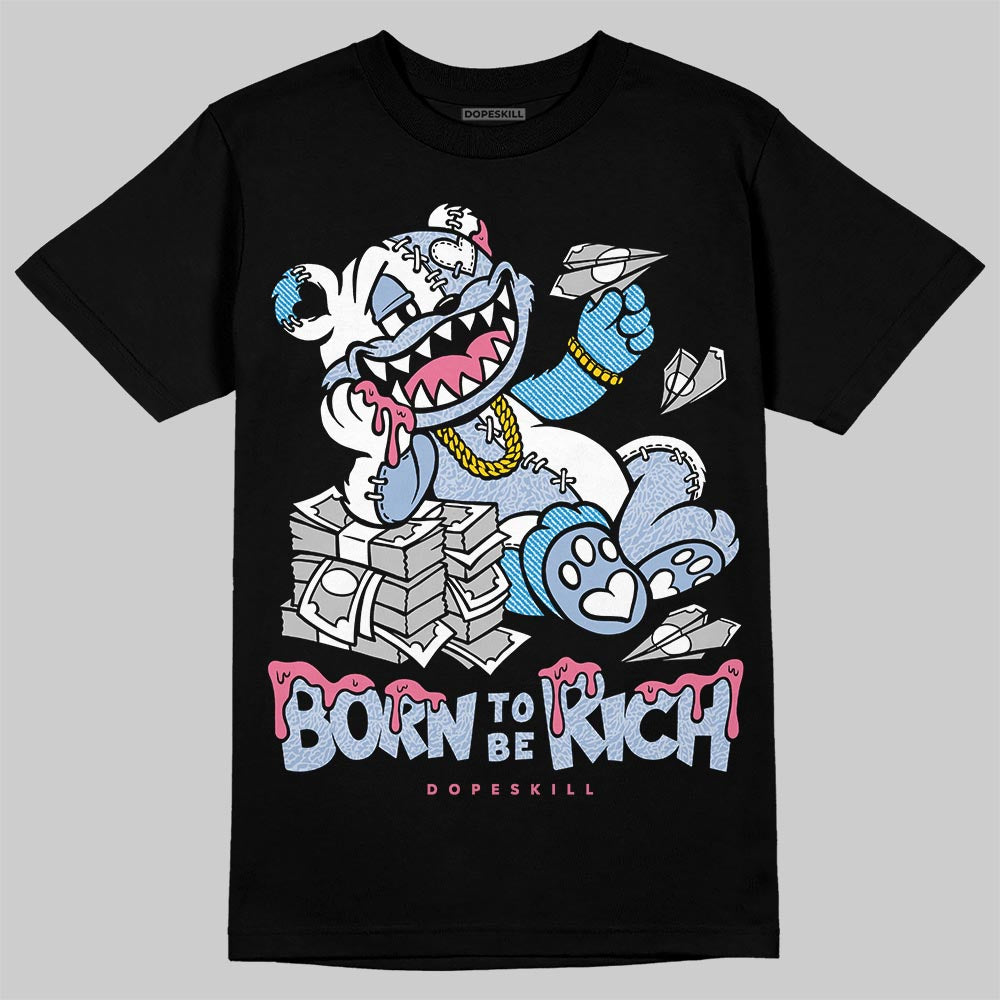 Denim Pink Glow 3s DopeSkill T-Shirt Born To Be Rich Graphic