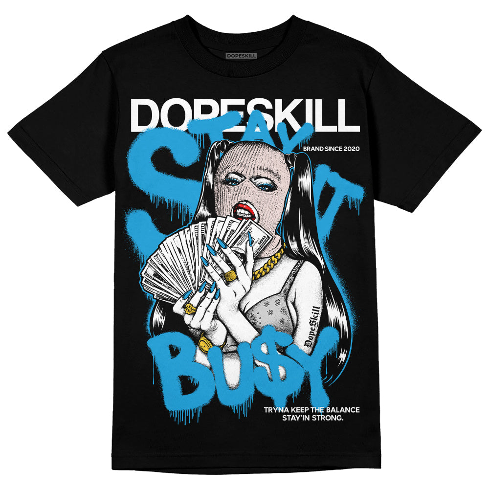 Military Blue 4s DopeSkill T-Shirt Stay It Busy Graphic