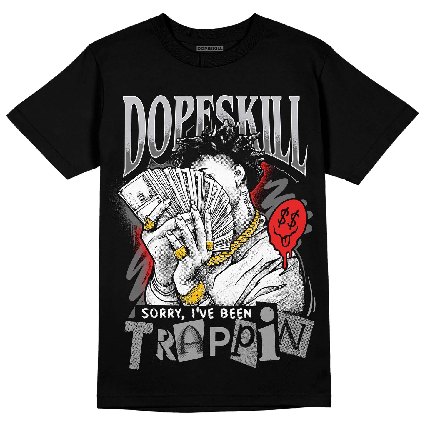 Grey Collection DopeSkill T-Shirt Sorry I've Been Trappin Graphic