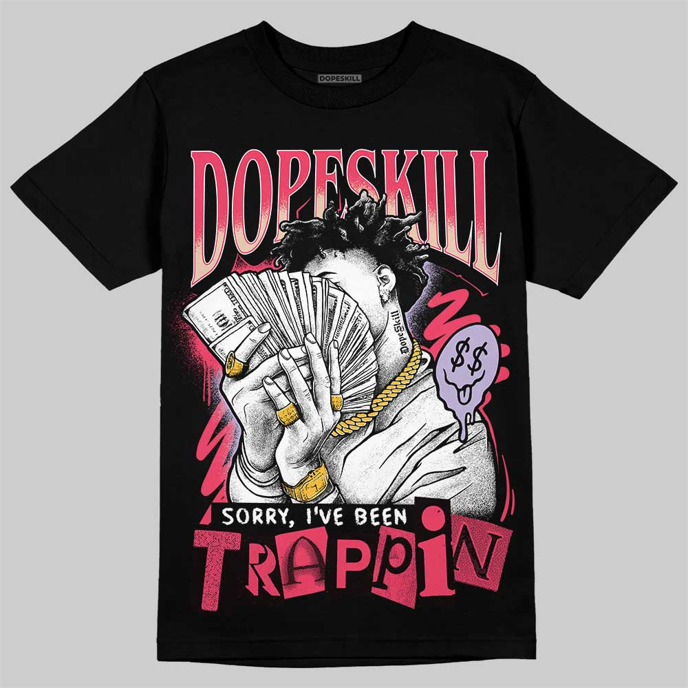 Peanut Butter Jelly 5s DopeSkill T-Shirt Sorry I've Been Trappin Graphic