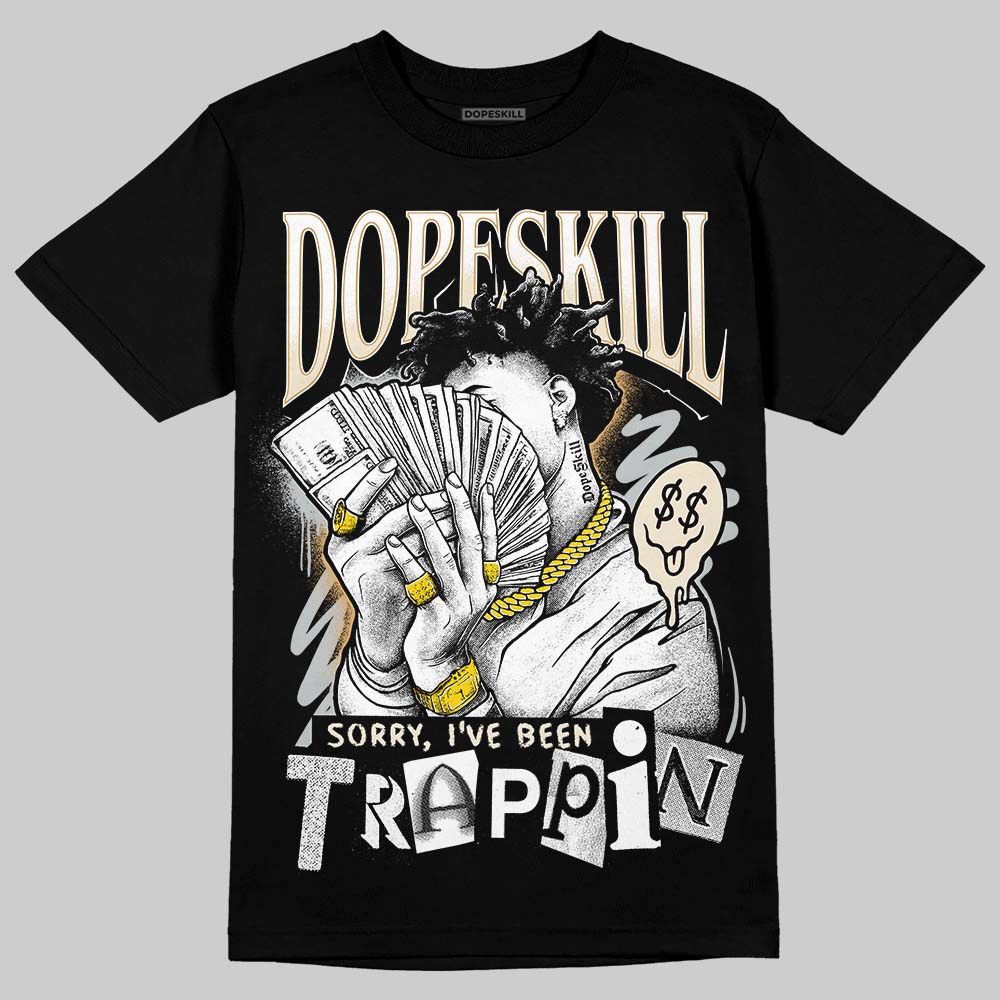 Reverse Metallic 5s DopeSkill T-Shirt Sorry I've Been Trappin Graphic