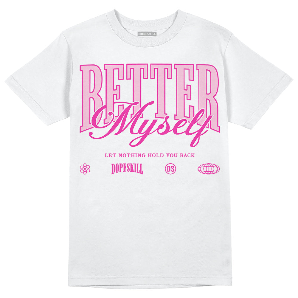 Triple Pink Dunk DopeSkill T-Shirt Better Myself Graphic