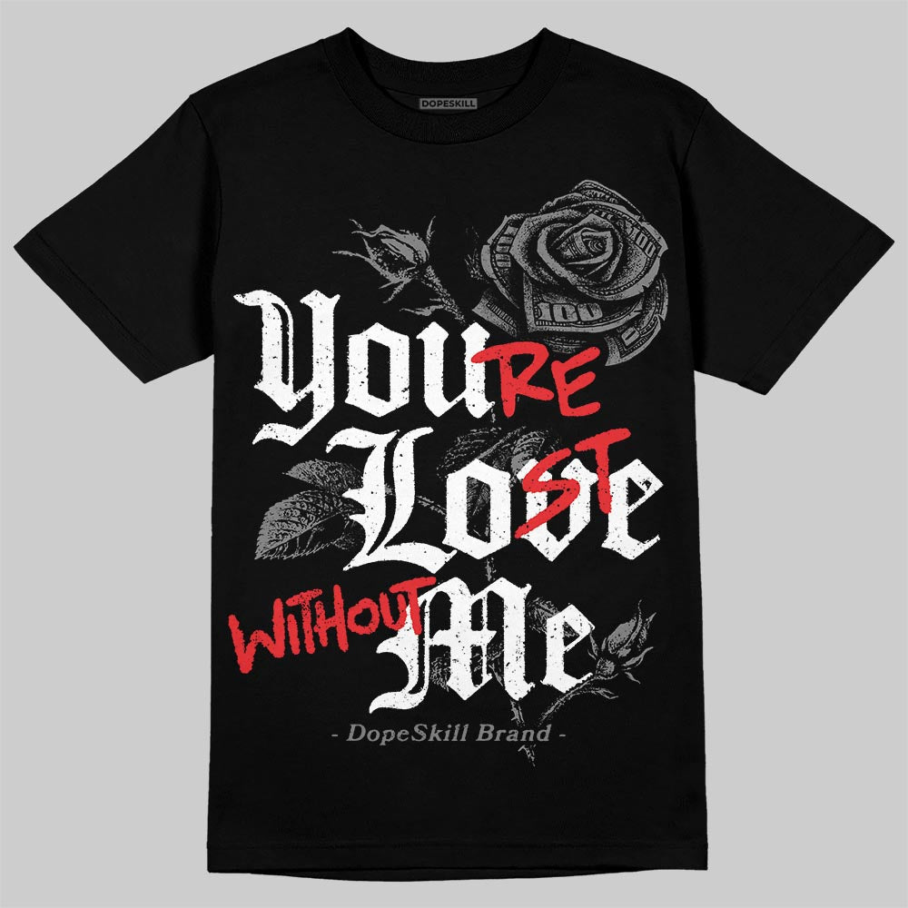 Grey Collection DopeSkill T-Shirt You’re Lost Without Me Graphic