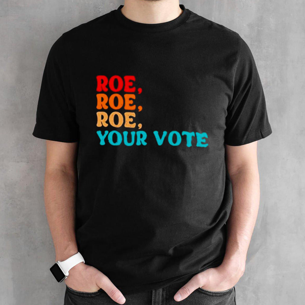 Angela Belcamino roe roe roe your vote vintage shirts