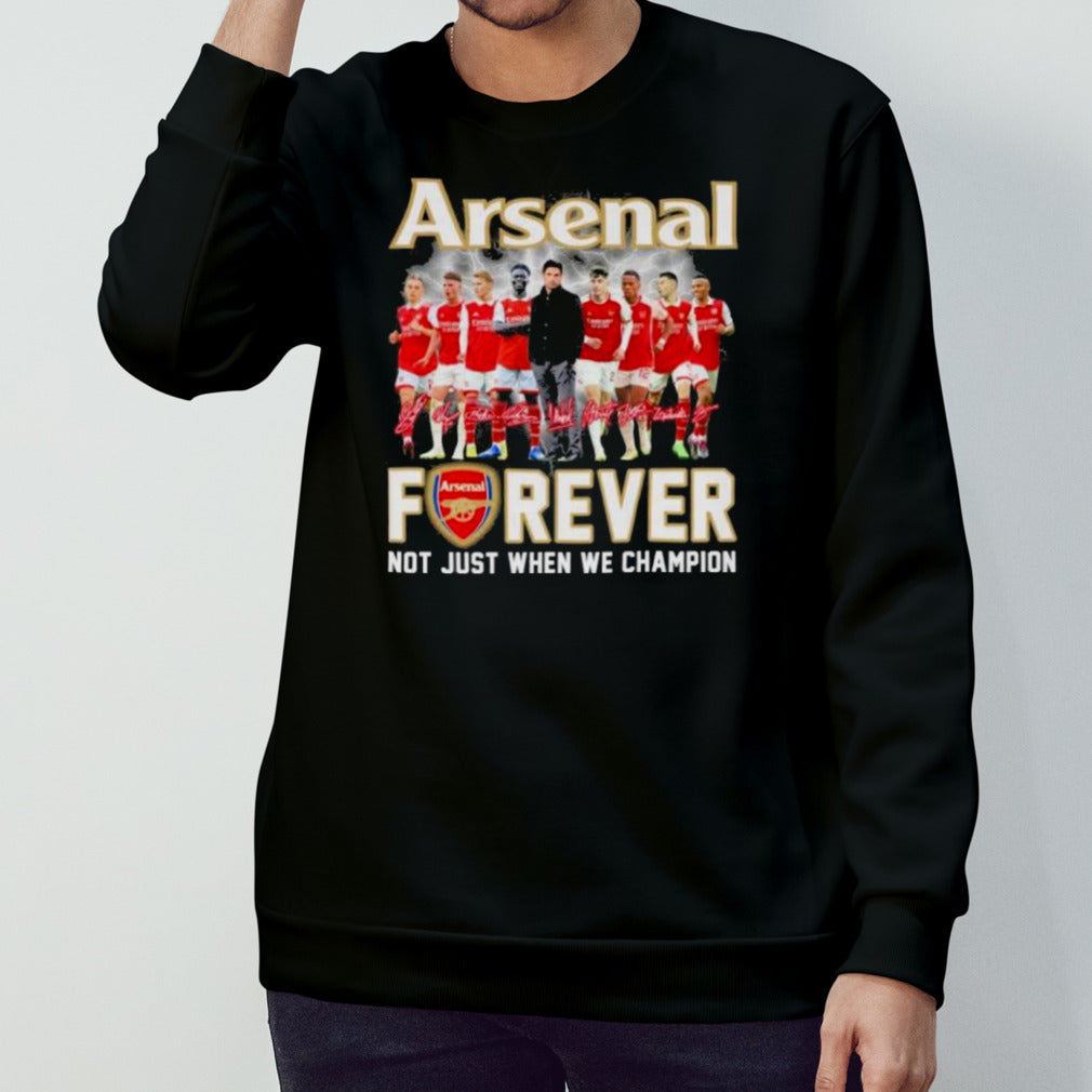 Arsenal Team Forever Not Just When We Champion Signatures Shirt
