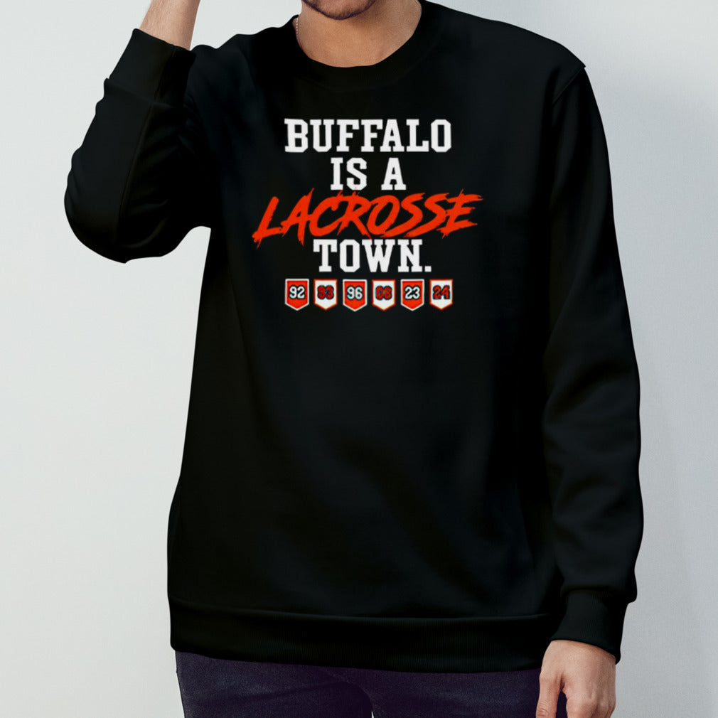 Buffalo is a lacrosse town shirt
