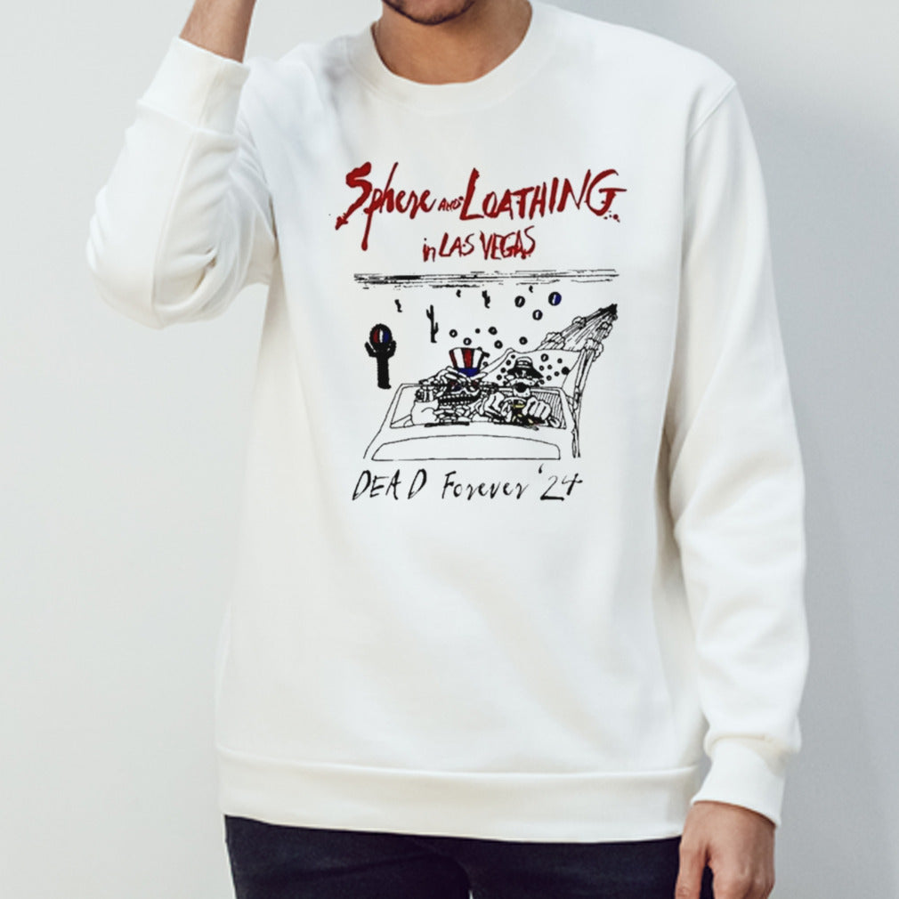Grateful Dead Sphere And Loathing In Las Vegas Dead Forever 2024 T-Shirt