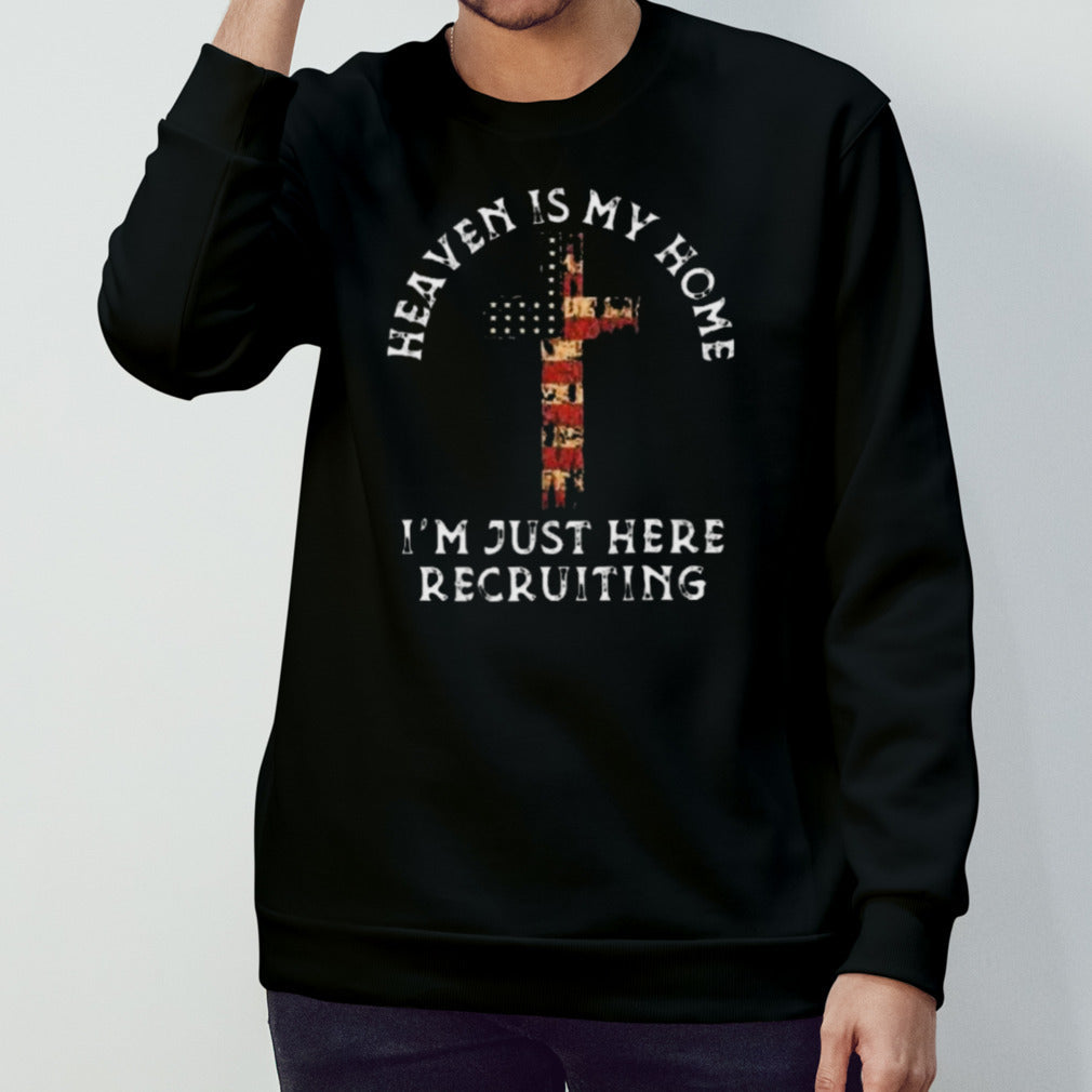 Heaven Is My Home Im Just Here Recruiting Shirt
