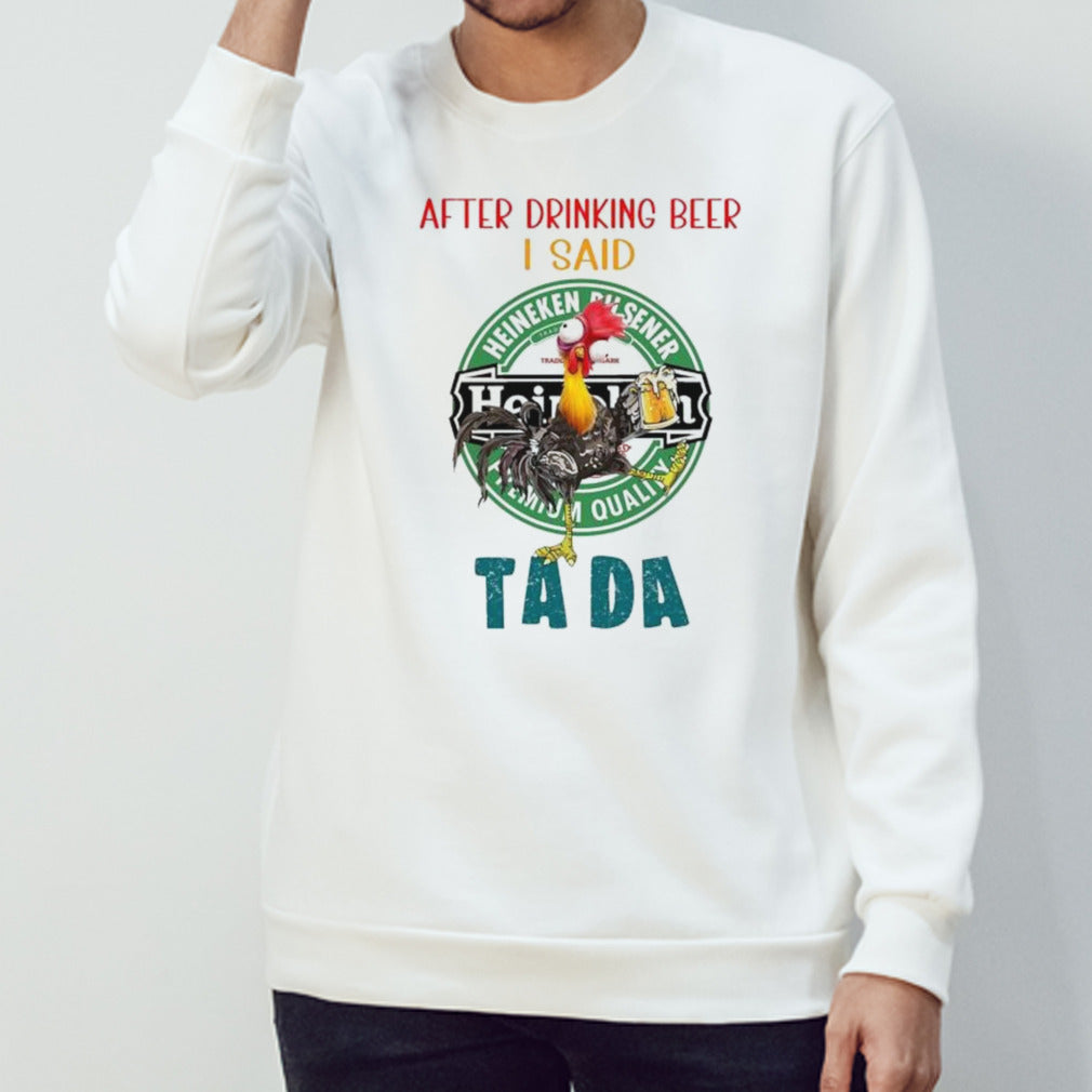 Heihei after drinking Heineken beer I said ta da shirts