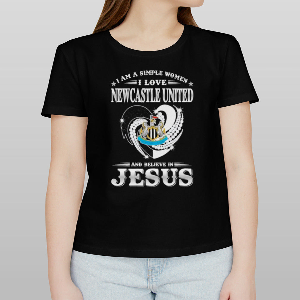 I Am A Simple Woman I Love Newcastle United And Believe In Jesus Shirt