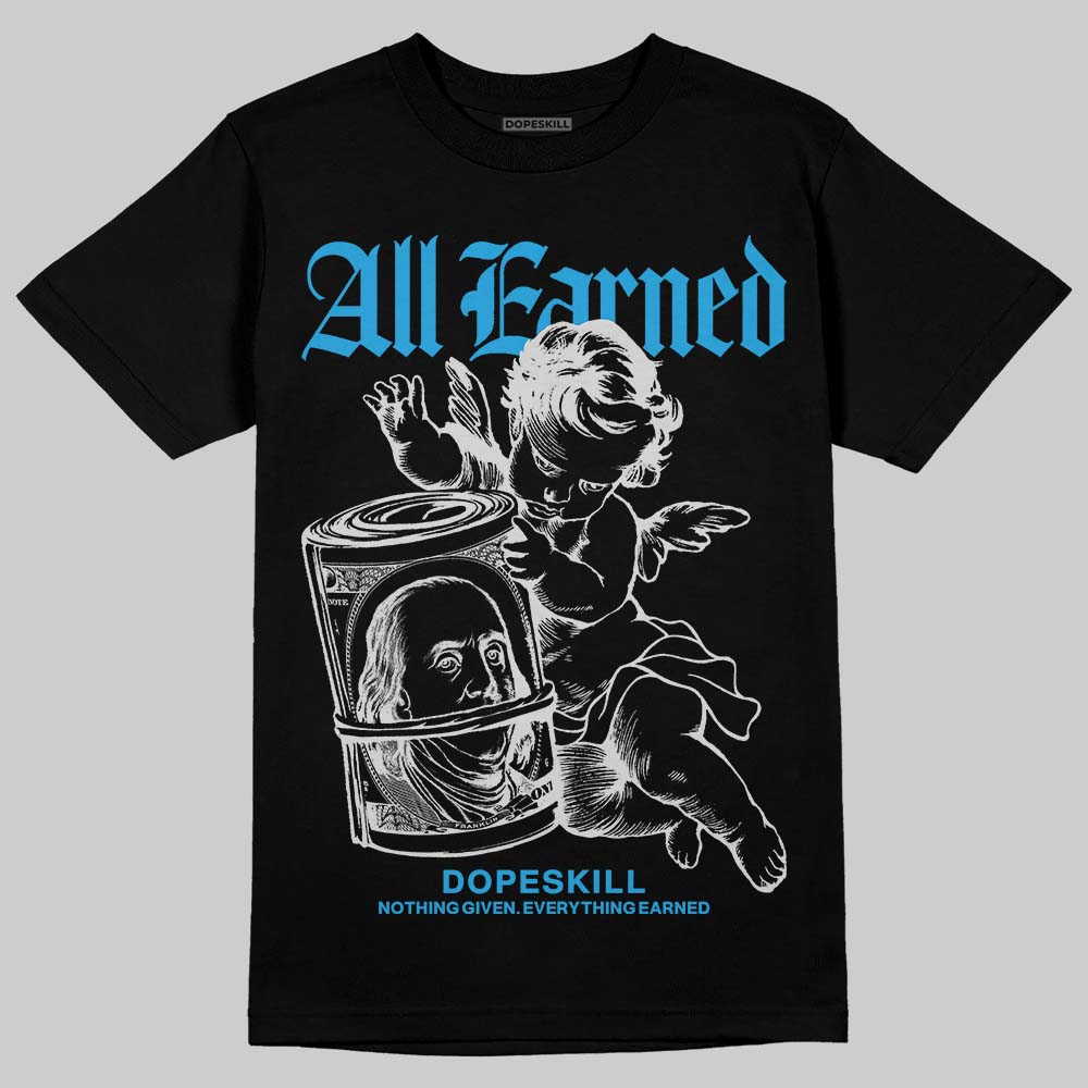 Military Blue 4s DopeSkill T-Shirt All Earned Graphic