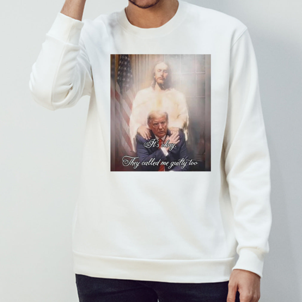 Trump 2024 It’s Okay They Called Me Guilty Too shirt